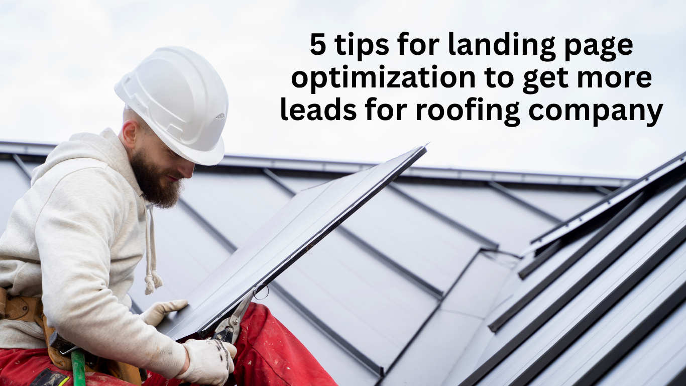 5 tips for landing page optimization to get more leads for roofing company